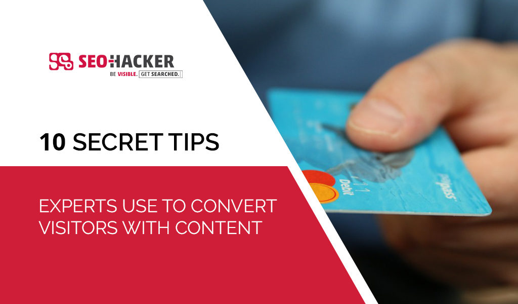 10 Secret Tips Experts Use To Convert Visitors With Content