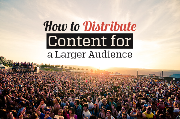 Distribute to a Larger Audience