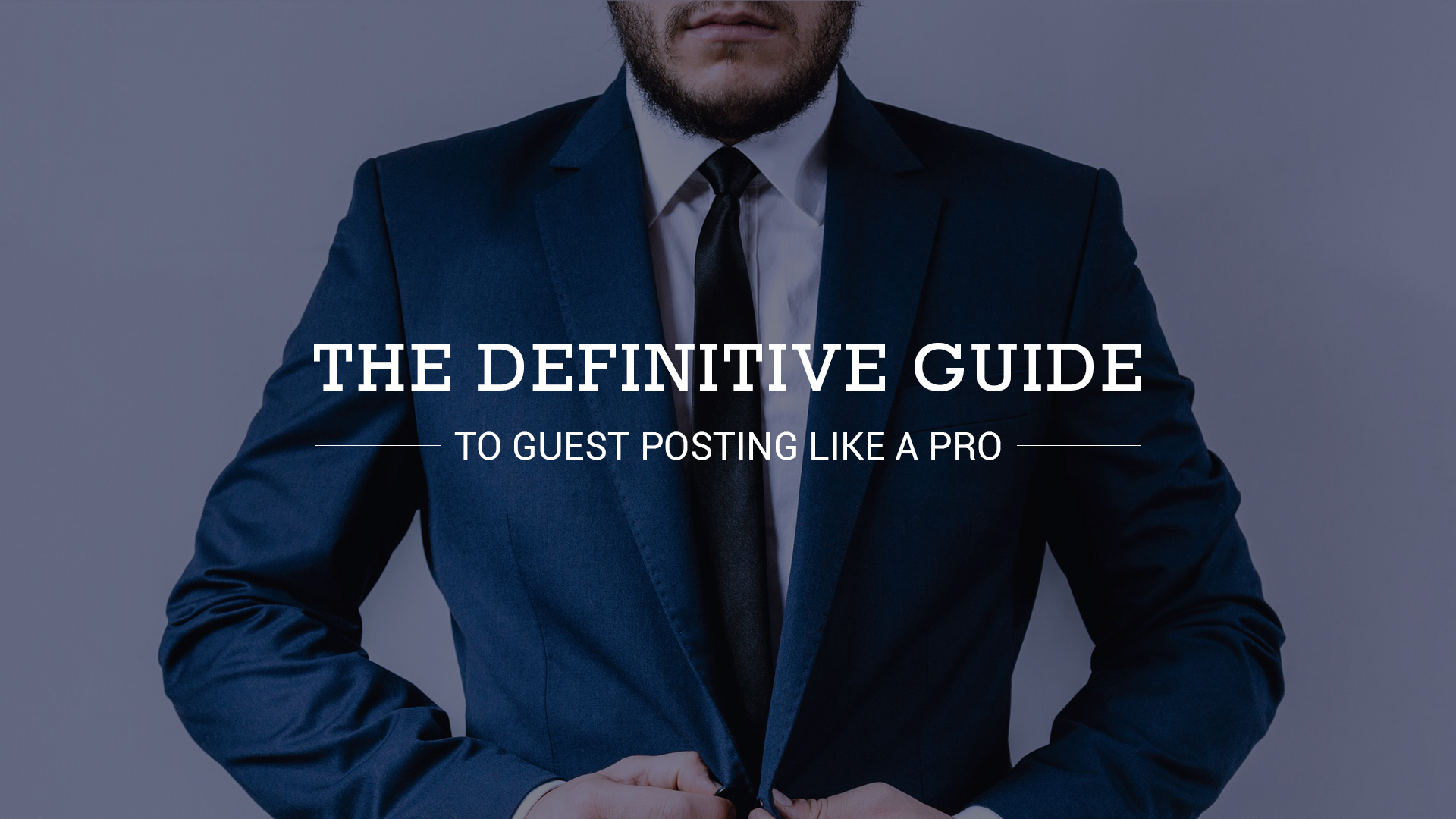 The Definitive Guide to Guest Posting Like a Pro