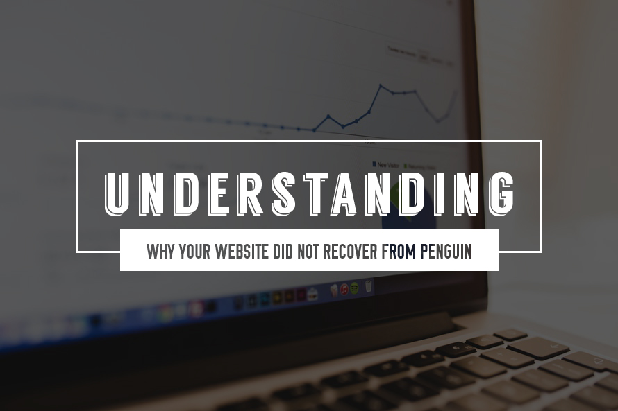 Your Website Did Not Recover from Penguin? Here’s 5 Reasons Why