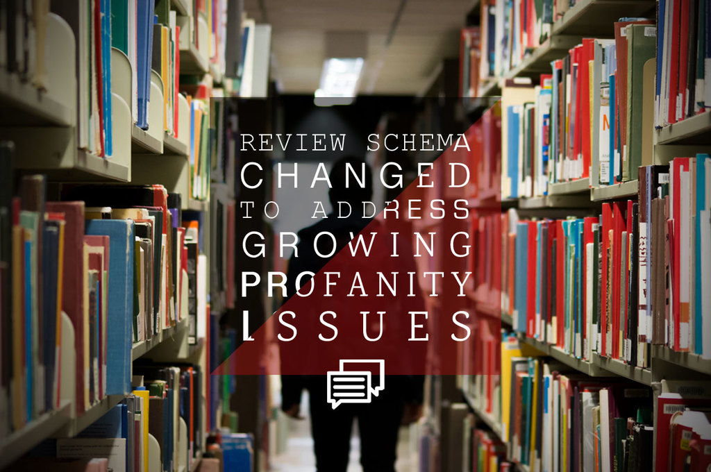 Reviews Schema Changed To Address Growing Problems with Profanity